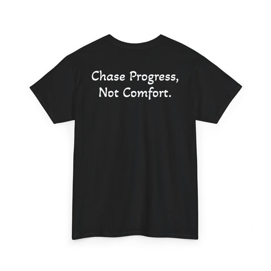 T-Shirt "Chase Progress, Not Comfort" (on the back)
