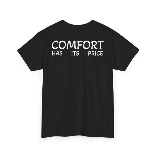 T-Shirt "Comfort Has Its Price" (on the back)