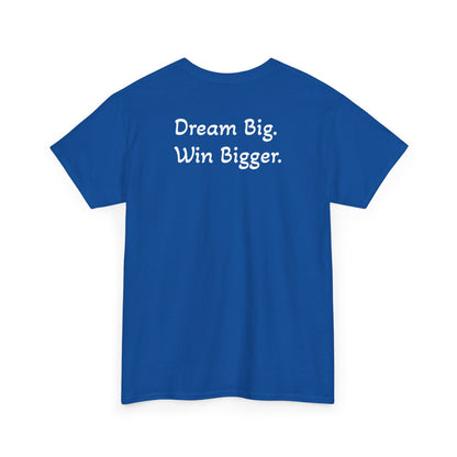 T-Shirt "Dream Big. Win Bigger." (on the back)