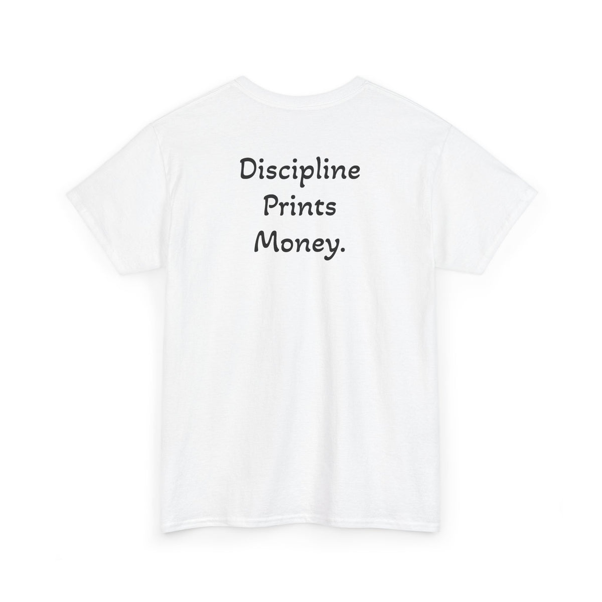 T-Shirt "Discipline Prints Money" (on the back)