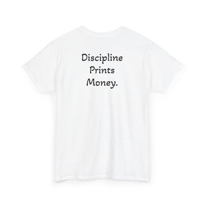 T-Shirt "Discipline Prints Money" (on the back)