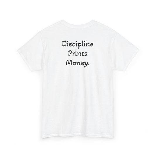 T-Shirt "Discipline Prints Money" (on the back)