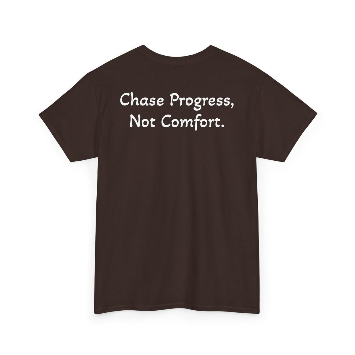 T-Shirt "Chase Progress, Not Comfort" (on the back)