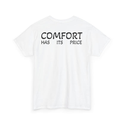 T-Shirt "Comfort Has Its Price" (on the back)