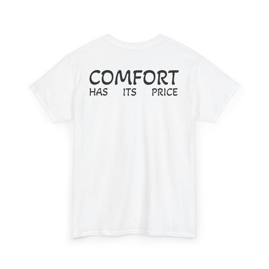 T-Shirt "Comfort Has Its Price" (on the back)