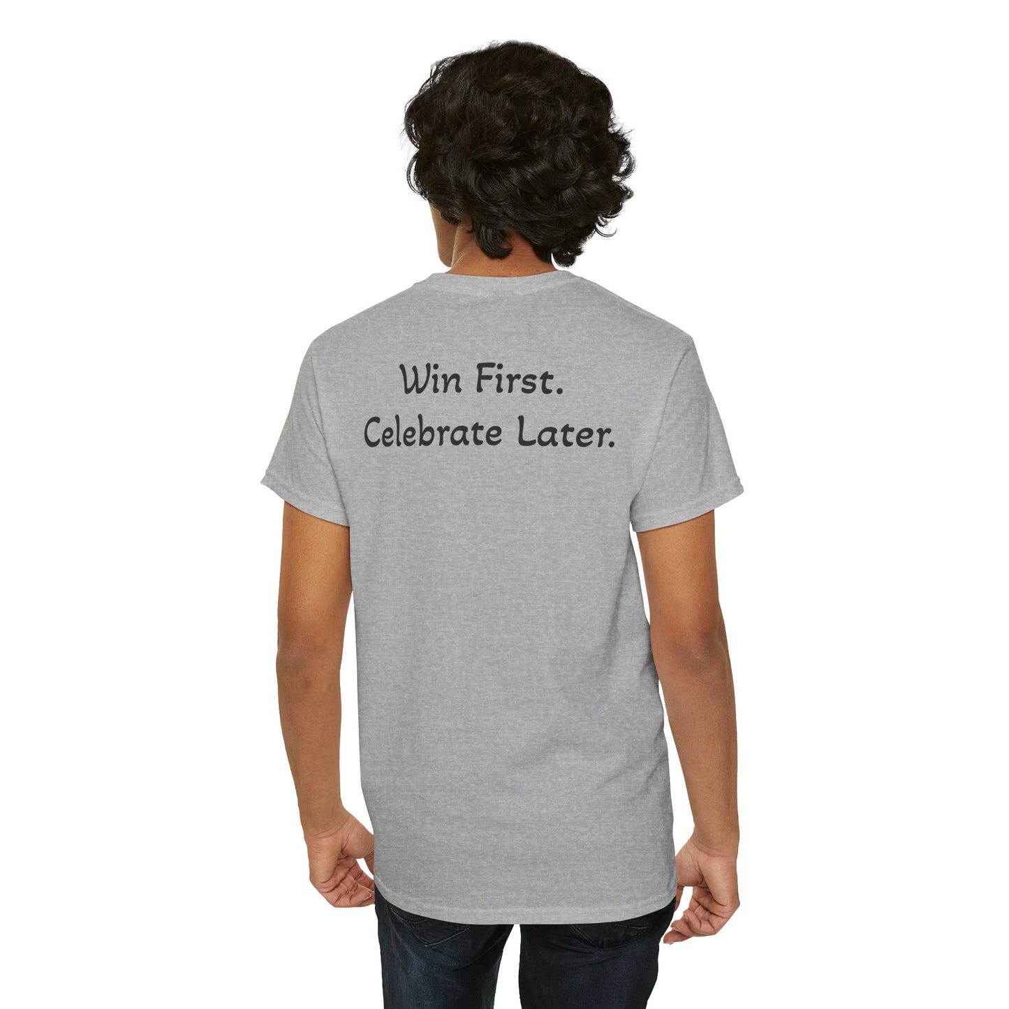 T-Shirt “Win First. Celebrate Later.” (on the back)