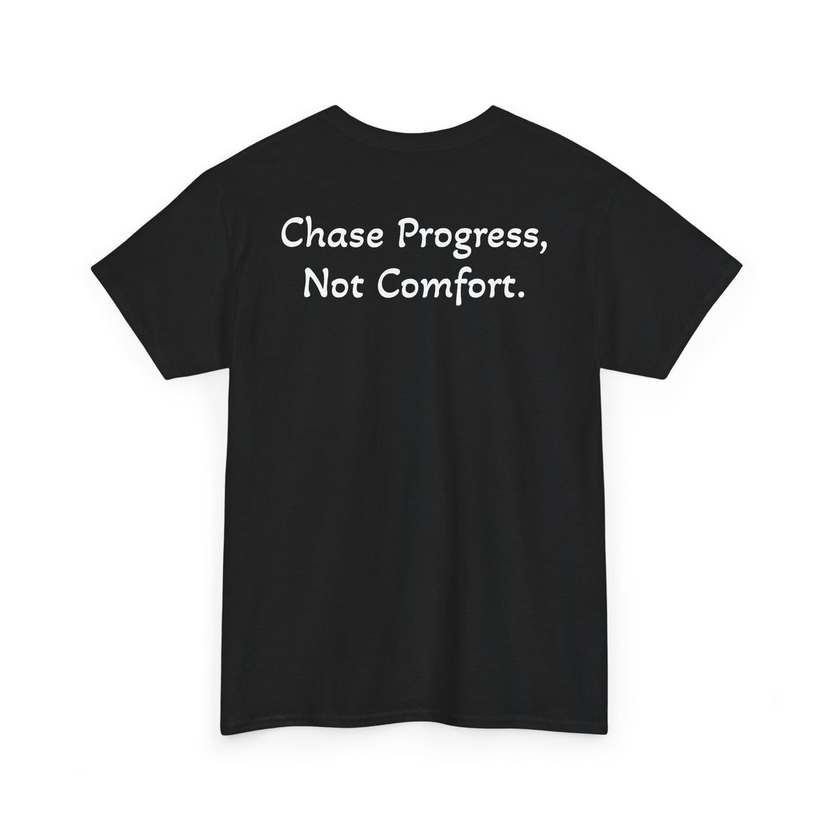 T-Shirt "Chase Progress, Not Comfort" (on the back)