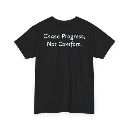T-Shirt "Chase Progress, Not Comfort" (on the back)