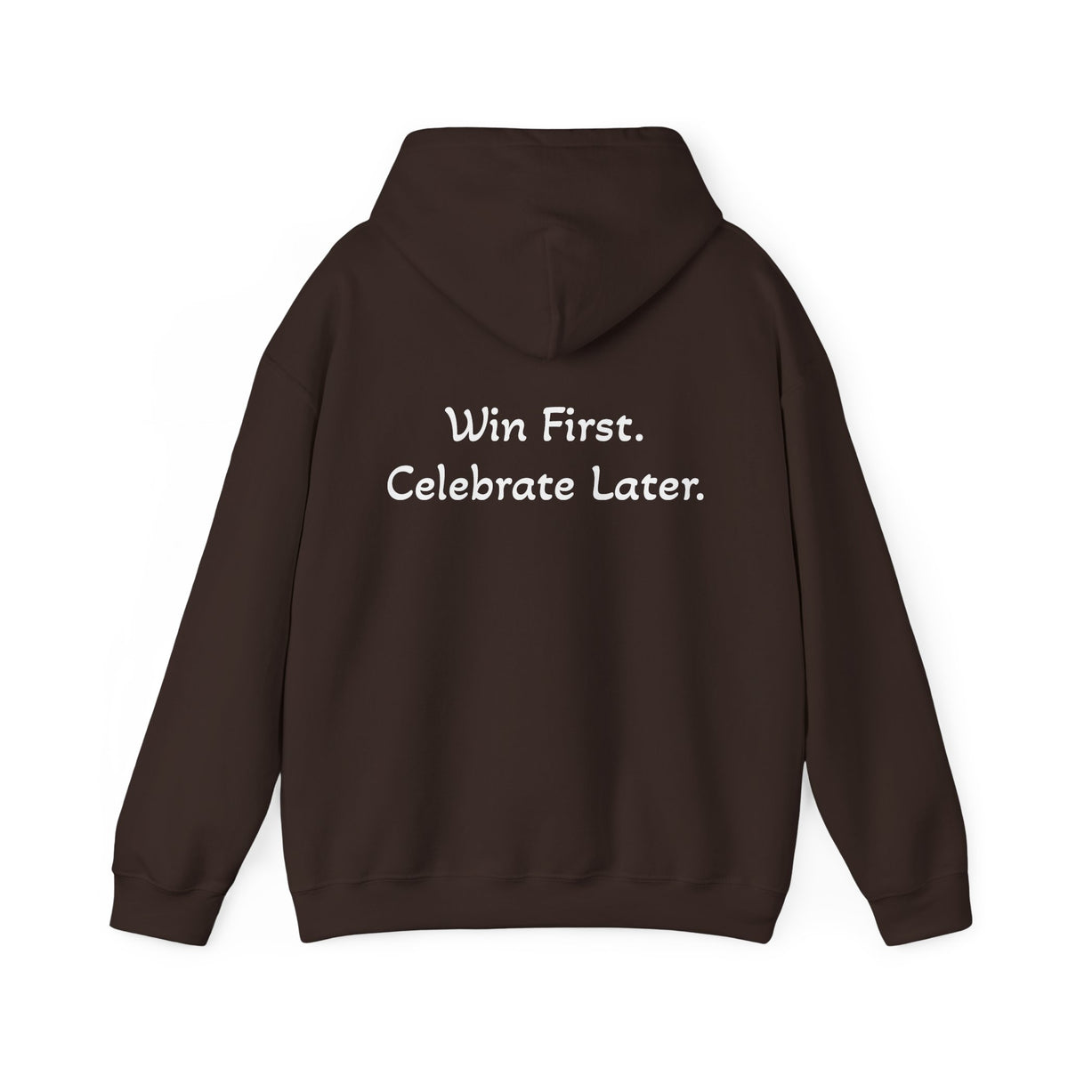 Hoodie "Win First. Celebrate Later." (on the back)