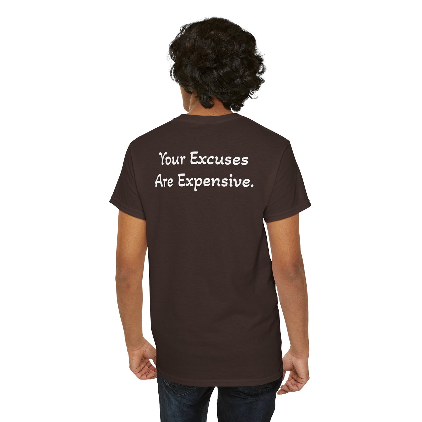 T-Shirt "Your Excuses Are Expensive" (on the back)
