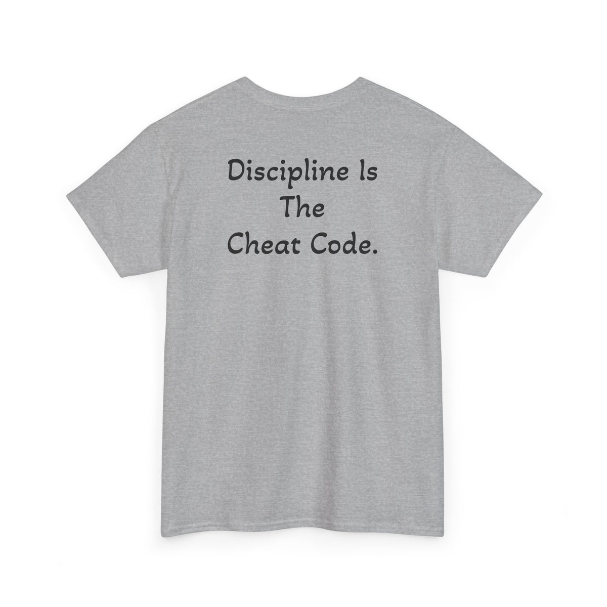 T-Shirt "Discipline Is The Cheat Code" (on the back)