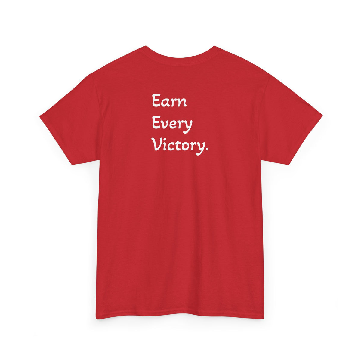 T-Shirt "Earn Every Victory" (on the back)