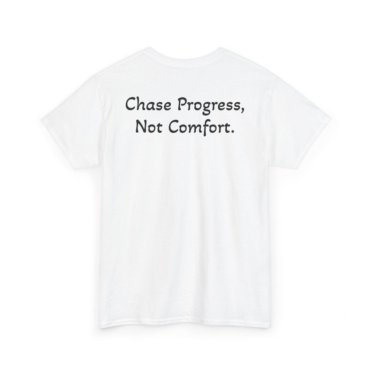 T-Shirt "Chase Progress, Not Comfort" (on the back)