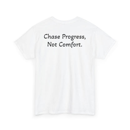 T-Shirt "Chase Progress, Not Comfort" (on the back)