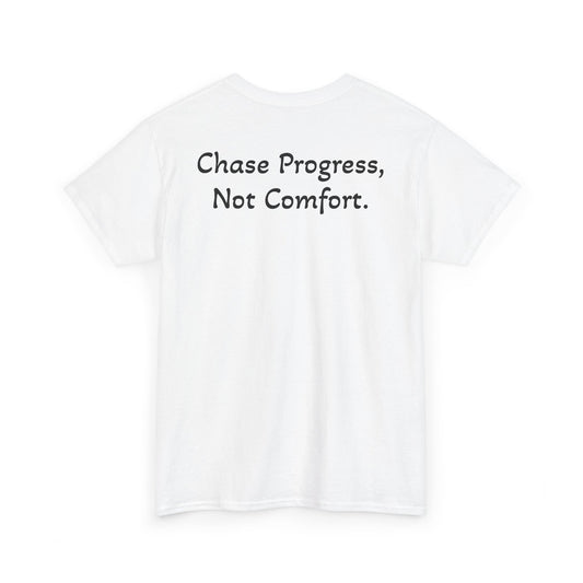 T-Shirt "Chase Progress, Not Comfort" (on the back)