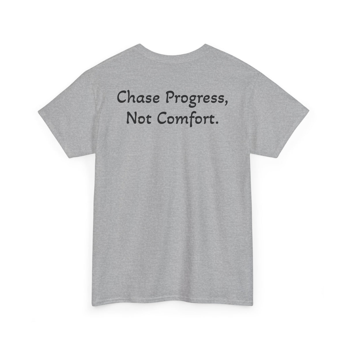 T-Shirt "Chase Progress, Not Comfort" (on the back)
