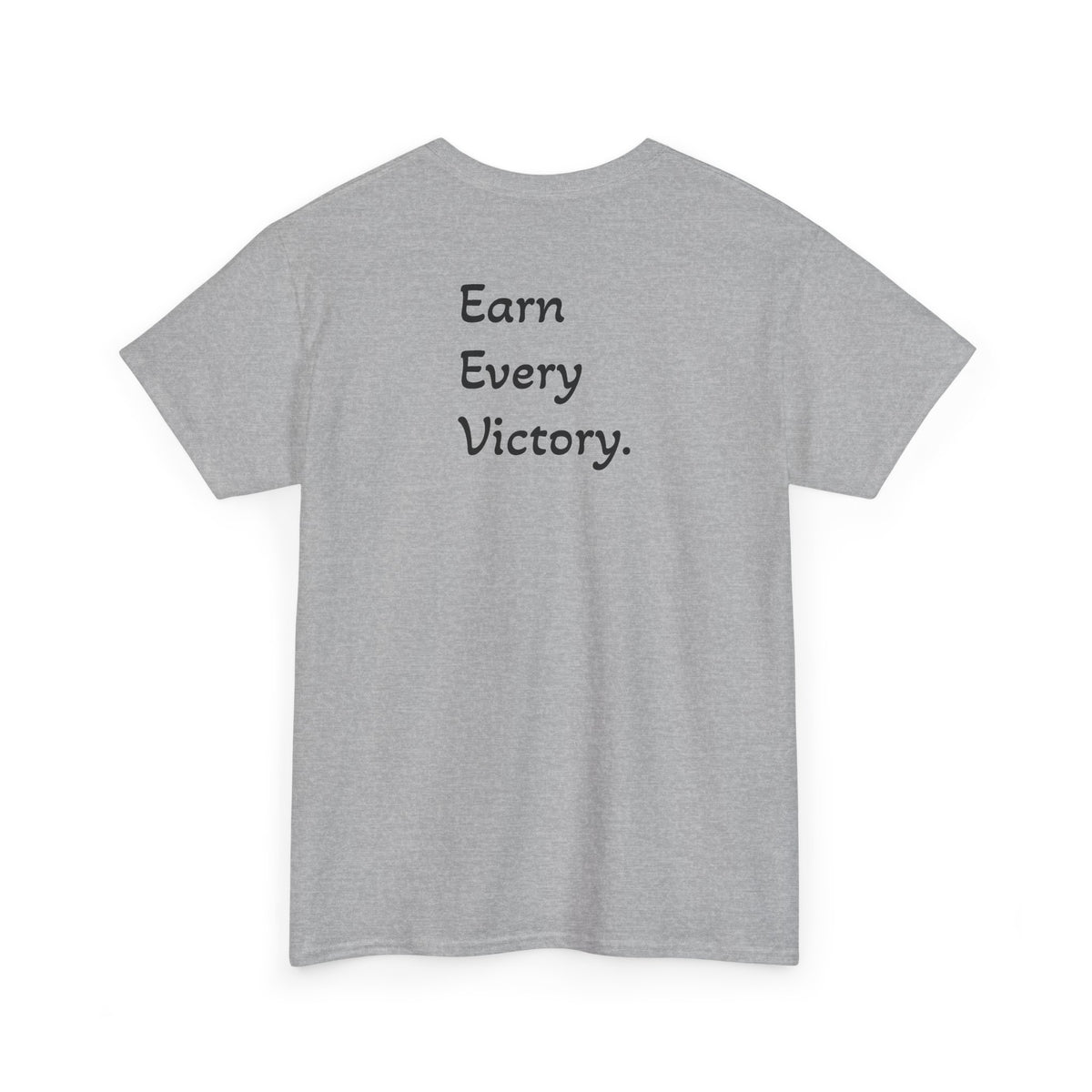 T-Shirt "Earn Every Victory" (on the back)