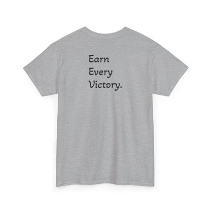 T-Shirt "Earn Every Victory" (on the back)