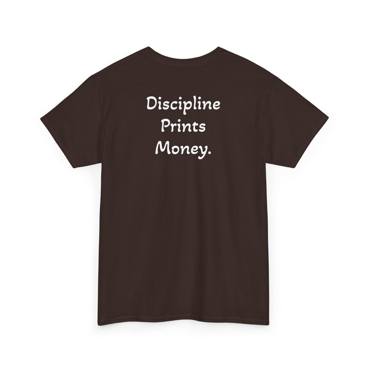 T-Shirt "Discipline Prints Money" (on the back)