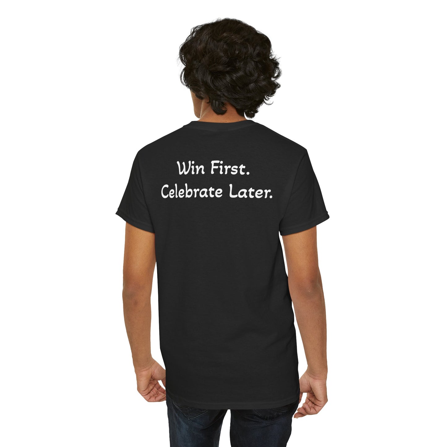 T-Shirt “Win First. Celebrate Later.” (on the back)