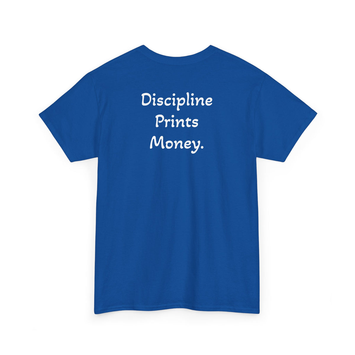 T-Shirt "Discipline Prints Money" (on the back)