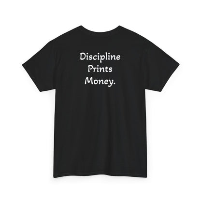 T-Shirt "Discipline Prints Money" (on the back)