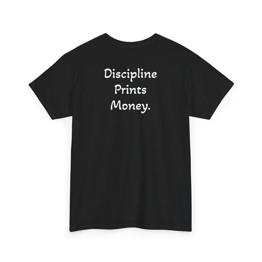 T-Shirt "Discipline Prints Money" (on the back)