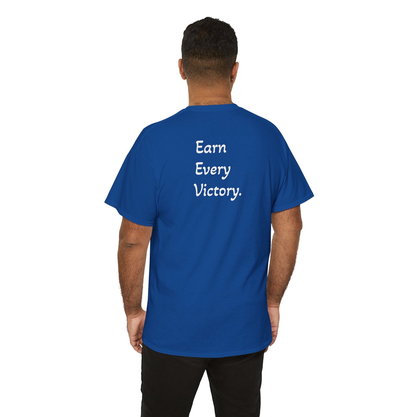 T-Shirt "Earn Every Victory" (on the back)