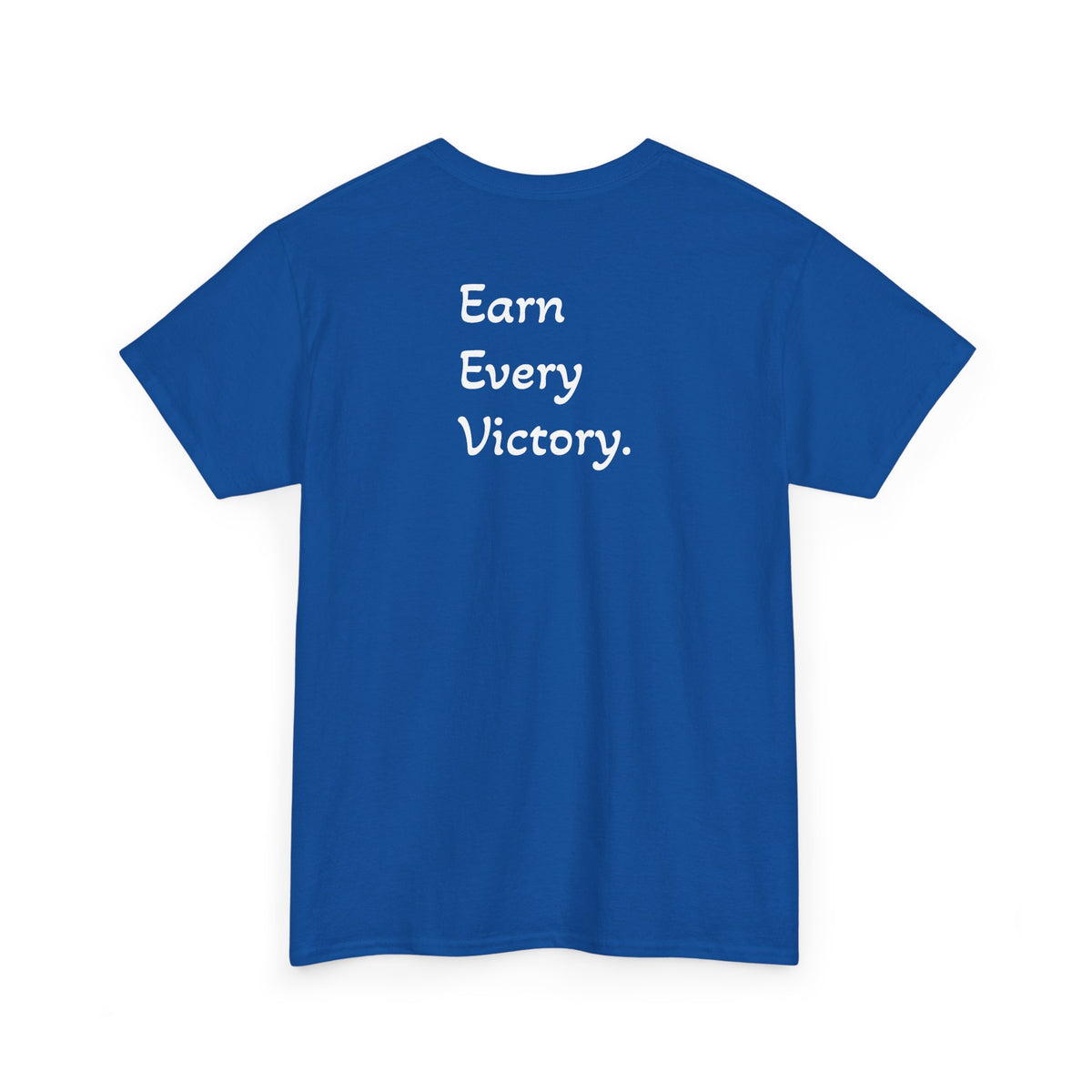 T-Shirt "Earn Every Victory" (on the back)