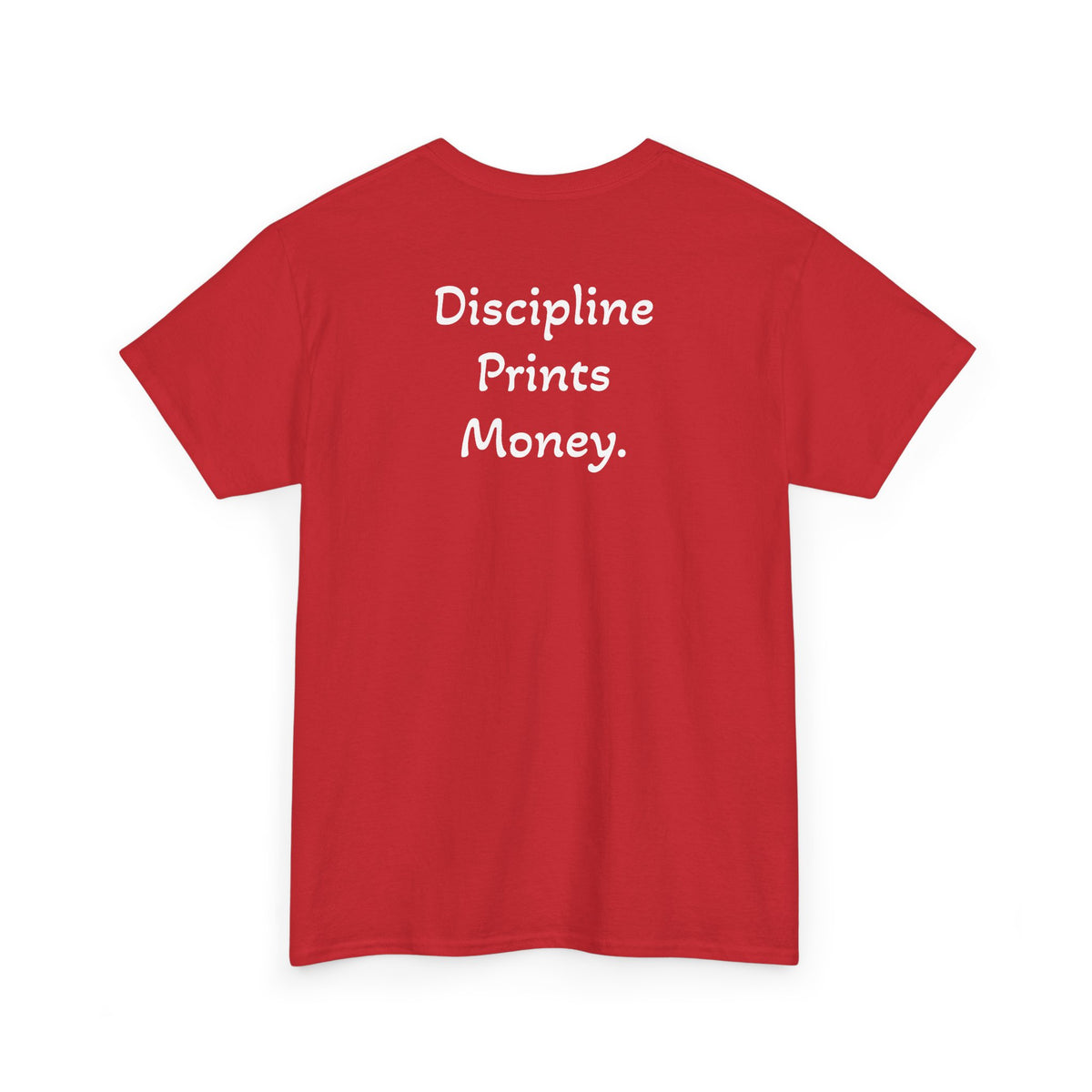T-Shirt "Discipline Prints Money" (on the back)