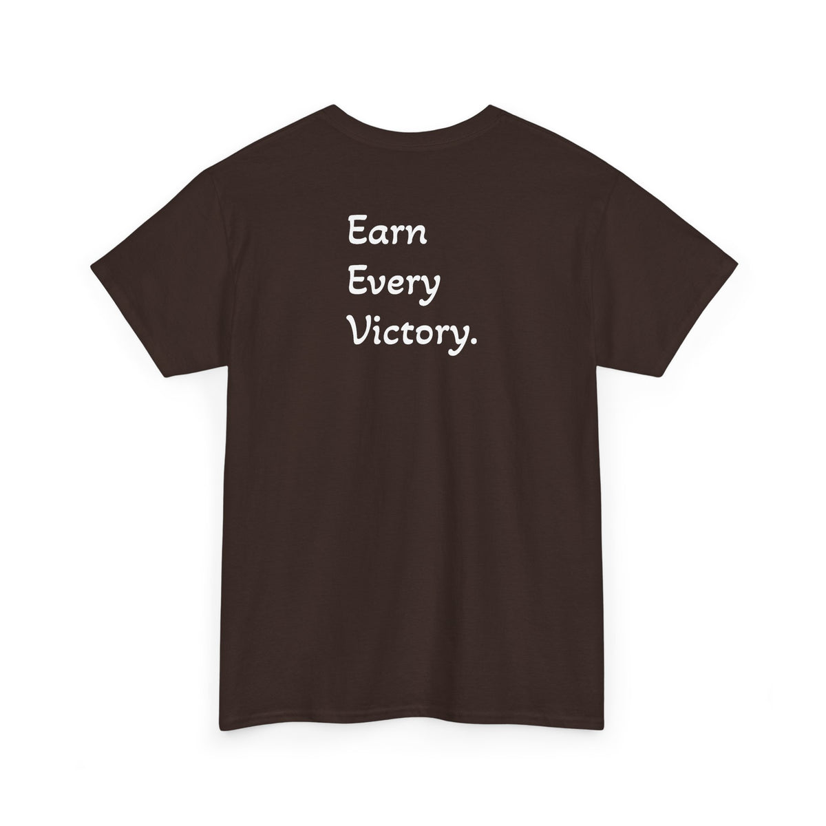 T-Shirt "Earn Every Victory" (on the back)