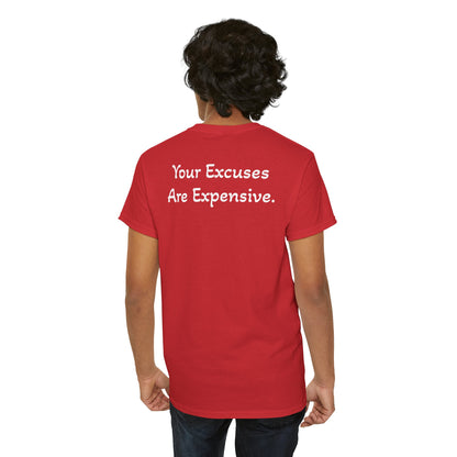 T-Shirt "Your Excuses Are Expensive" (on the back)