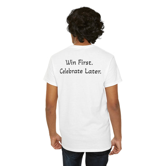 T-Shirt “Win First. Celebrate Later.” (on the back)