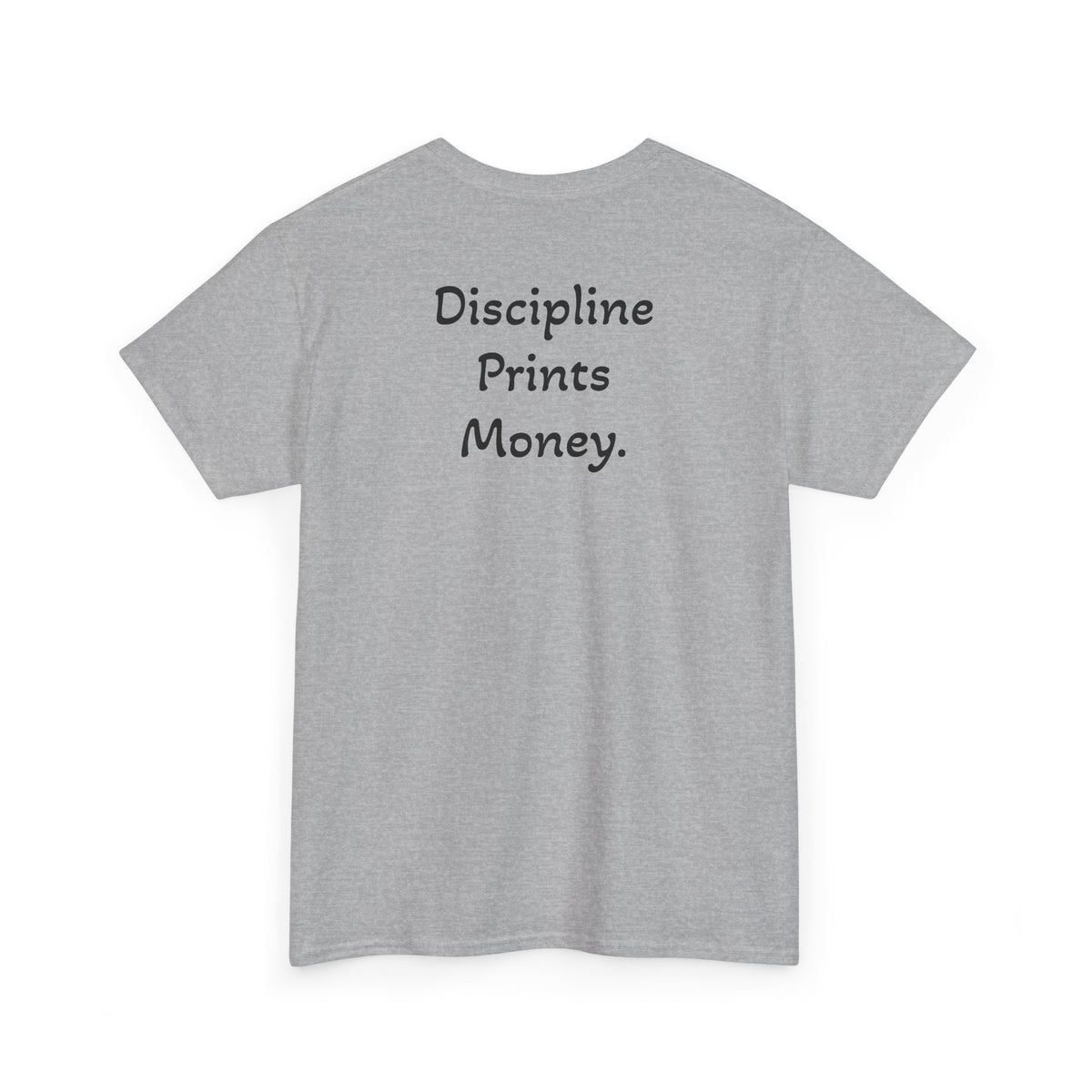 T-Shirt "Discipline Prints Money" (on the back)