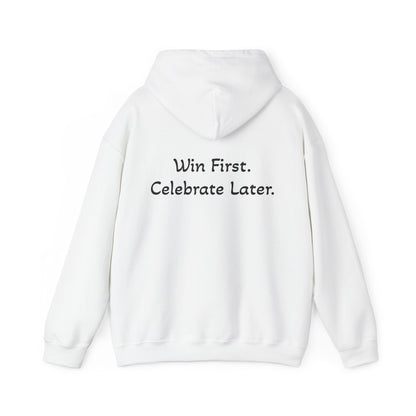 Hoodie "Win First. Celebrate Later." (on the back)