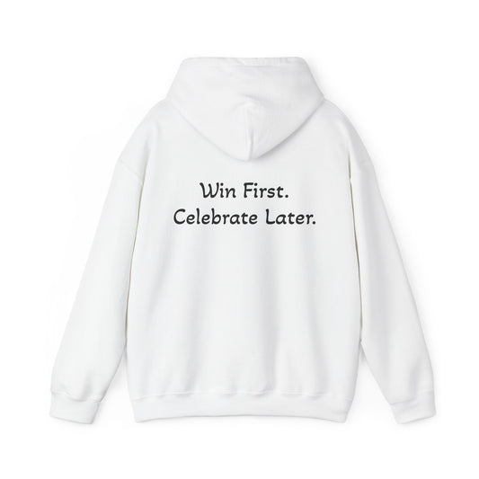 Hoodie "Win First. Celebrate Later." (on the back)