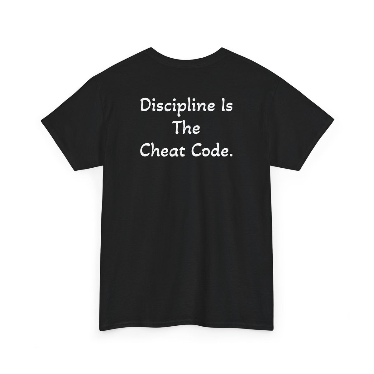 T-Shirt "Discipline Is The Cheat Code" (on the back)