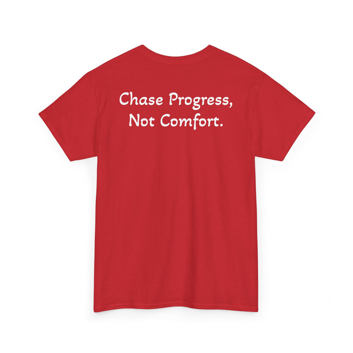 T-Shirt "Chase Progress, Not Comfort" (on the back)
